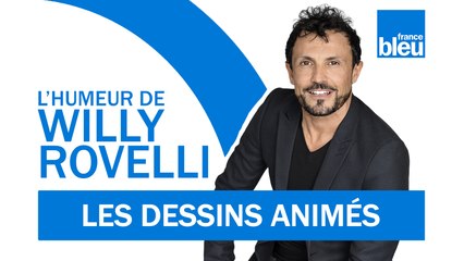 HUMOUR | Les dessins animés - L'humeur de Willy Rovelli