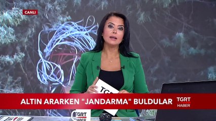 Altın Ararken ''Jandarma'' Buldular