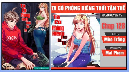 Ta Có Phòng Riêng Thời Tận Thế Chap 128