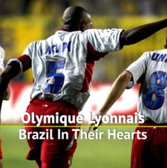 Olympique Lyonnais - Brazil In Their Hearts