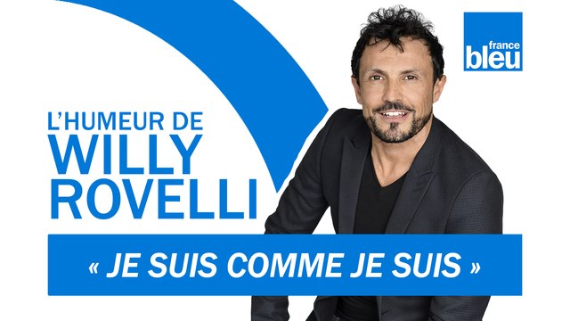 HUMOUR | Je suis comme je suis - L'humeur de Willy Rovelli