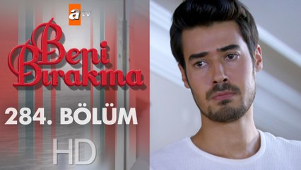 Beni Bırakma 284. Bölüm