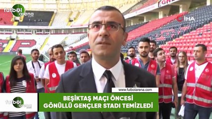 Beşiktaş maçı öncesi gönüllü gençler stadı temizledi