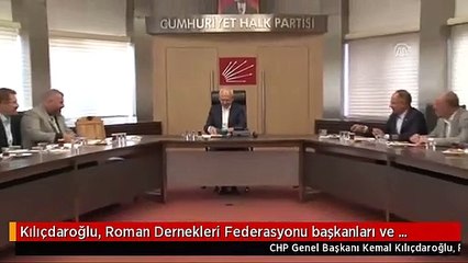 Kılıçdaroğlu, Roman Dernekleri Federasyonu başkanları ve yöneticilerini kabul etti