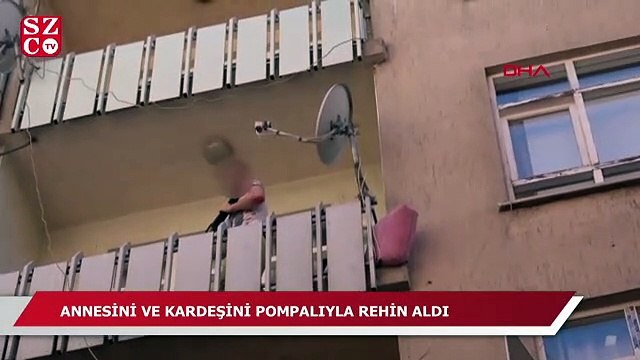 Dışarı çıkmak isteyen annesi ve kız kardeşini pompalı tüfekle rehin aldı