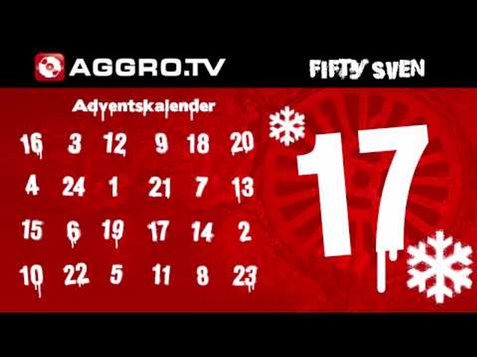 FIFTY SVEN - AGGRO.TV ADVENTSKALENDER - TÜRCHEN 17 (OFFICIAL HD VERSION AGGROTV)