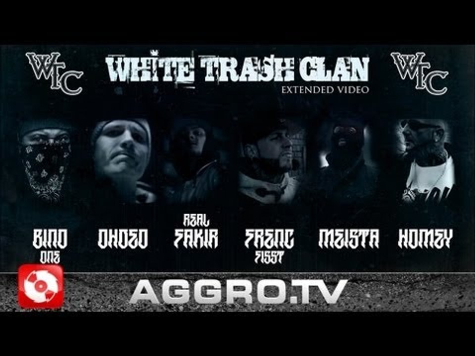 WHITE TRASH CLAN - BINO ONE,OHDEO,REAL FAKIR,FRENC FISST,MEISTA,HOMEY (OFFICIAL HD VERSION AGGROTV)
