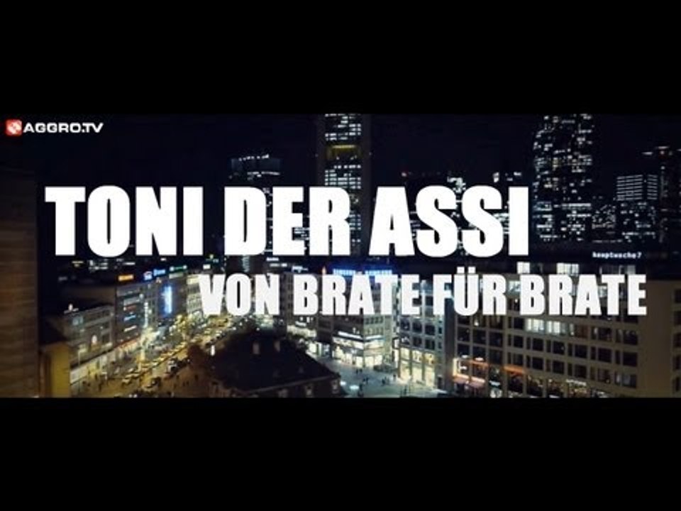 TONI DER ASSI - VON BRATE FÜR BRATE (OFFICIAL HD VERSION AGGROTV)
