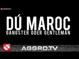 DÚ MAROC - GANGSTER ODER GENTLEMAN (OFFICIAL HD VERSION AGGROTV)