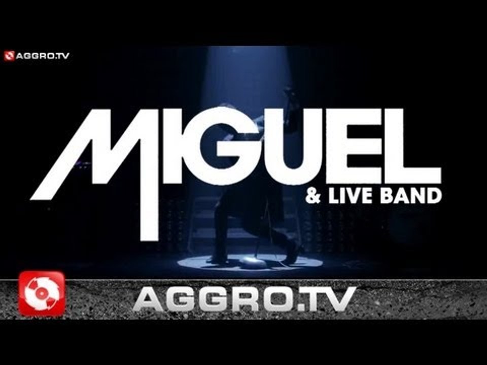 MIGUEL EXKLUSIVES DEUTSCHLAND KONZERT (OFFICIAL HD VERSION AGGROTV)