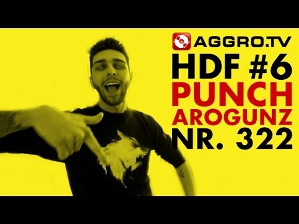 HDF - PUNCH AROGUNZ HALT DIE FRESSE 06 NR 322 (OFFICIAL HD VERSION AGGROTV)
