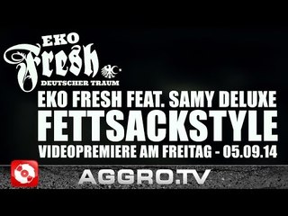 EKO FRESH FEAT SAMY DELUXE - FETTSACKSTYLE TEASER (OFFICIAL HD VERSION AGGROTV)