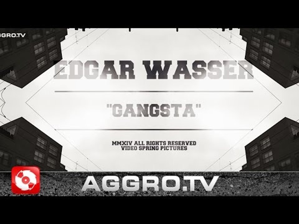 EDGAR WASSER - GANGSTA (OFFICIAL HD VERSION AGGROTV)
