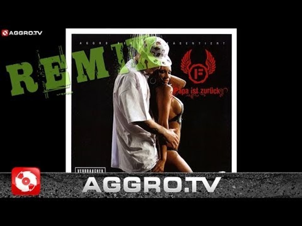 FLER - PAPA IST ZURÜCK (JOE RILLA REMIX) - AGGRO BERLIN REMIX (OFFICIAL HD VERSION AGGROTV)