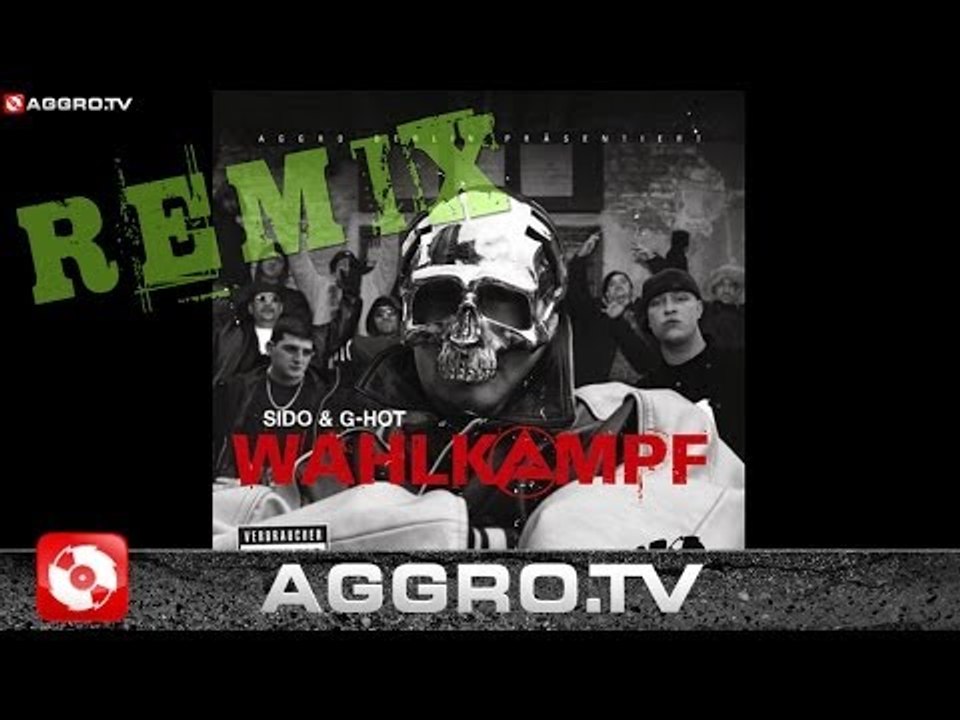 SIDO FEAT G-HOT - WAHLKAMPF (TRAXTAR REMIX) - AGGRO BERLIN REMIX (OFFICIAL HD VERSION AGGROTV)
