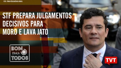 STF prepara julgamentos decisivos para Moro - Declaração de Ernesto Araújo – Bom Para Todos 12.09