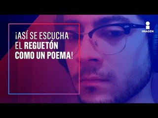 ¡Así suenan las letras de canciones de reguetón leídas como si fueran poesía! | Yuriria Sierra