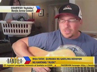 Mga tatay, gumawa ng sariling bersyon ng kantang ""Rude""