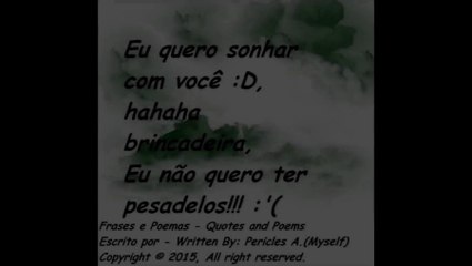 Quero sonhar com você, kkkk zueira! [Frases e Poemas]