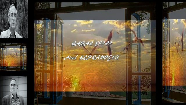 BAHAR ŞİİRİ٭٭ Ataol BEHRAMOĞLU ٭٭seslendiren video ٭٭Aynur AVCI