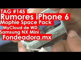 Rumores iPhone 6, Mophie Space Pack, MyCloud de WD, Samsung NX Mini y Fondeadora.mx