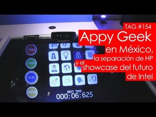 TAG #154: Appy Geek en México, la separación de HP y el showcase del futuro de Intel