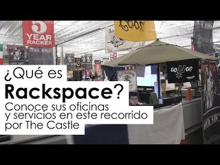 ¿Qué es Rackspace? Conoce sus oficinas y servicios en este recorrido por The Castle