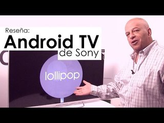 Sony Bravia con Android TV - Reseña