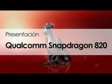 Cobertura: Presentación del procesador Snapdragon 820 de Qualcomm