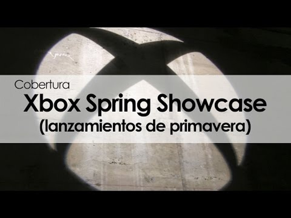 Lanzamientos del Xbox Spring Showcase 2016