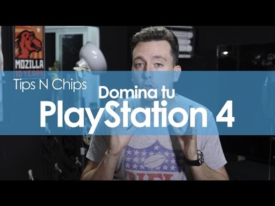 Domina tu PlayStation 4 - #TipsNChips