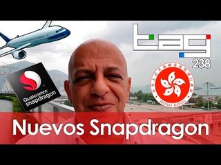 Nuevos Snapdragon de Qualcomm y curiosidades tecnológicas de Hong Kong  -  #TAG 238 con @jmatuk