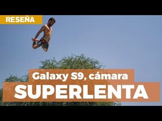 Probando Super Slow-Mo del Galaxy S9