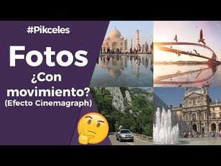 Efecto cinemagraph (Fotografías con movimiento) - #Pikceles con @_keyframe