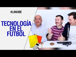 Tecnología en el fútbol - #LaNube con @jmatuk y @japonton