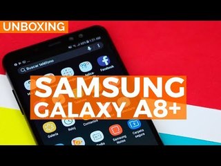 Galaxy  A8+: unboxing y primeras impresiones