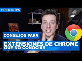 Extensiones de Chrome que no conocías - #TipsNChips con @japonton
