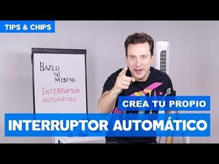 Crea tu propio interruptor automático - #TipsNChips con @japonton