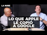 Lo que Apple le copió a Google - La Nube con @jmatuk y @japonton