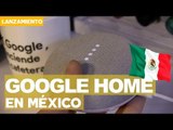 Google Home en México y así lo probamos