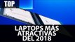 Las 7 laptops más atractivas del 2018 - #TopUnocero con @mariana_vegal