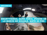 Hablemos de smarthings, Dark Fenix, iPhone Xr, Google y Mate 20 Pro #Unocero360
