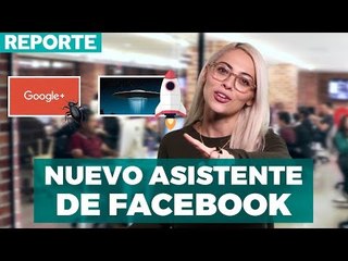 #ReporteUnocero Nuevo asistente de FB, el error de Windows 10 y Google+ con @Dianuts