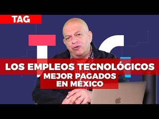 #TAG 322 Empleos tech mejor pagados en México y el arranque de DiDi en CDMX