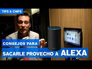 Así se usa Alexa. Algunos Tips. #TipsNChips