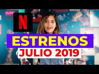 Estrenos Netflix julio 2019