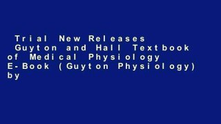 Trial New Releases  Guyton and Hall Textbook of Medical Physiology E-Book (Guyton Physiology) by