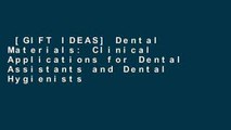 [GIFT IDEAS] Dental Materials: Clinical Applications for Dental Assistants and Dental Hygienists