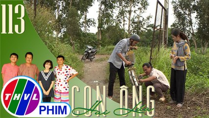 THVL | Con ông Hai Lúa - Tập 113[1]: Thao ân cần, quan tâm Chậm mọi lúc mọi nơi
