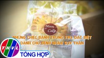 THVL | Những chiếc bánh trung thu đặc biệt dành cho bệnh nhân suy thận